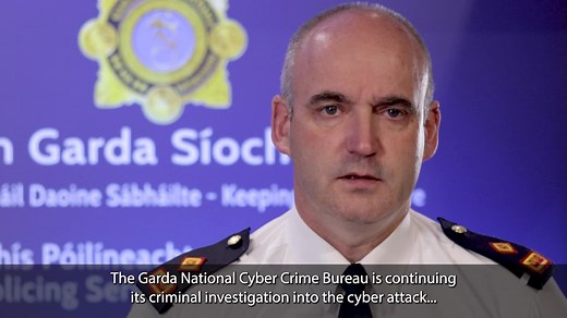 The Garda National Cyber Crime Bureau is continuing its criminal investigation into the cyber attack on the HSE in conjunction with local and international partners. An Garda Síochána encourages people who have reason to suspect they are victims of cyber related crime, particularly the recent criminal cyber attack of the HSE, to make a report on the Garda Confidential Line - 1800 666 111 or at their local Garda station. It has not been confirmed with full certainty that personal records or data 