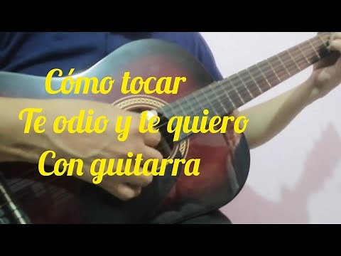 Cómo tocar ( Te odio y te quiero) con guitarra 🇲🇽