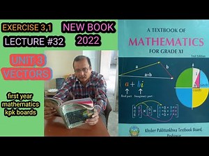 LECTURE #32 EXERCISE 3.1 UNIT 3 (VECTORS) FIRST YEAR MATH KPK BOARDS,