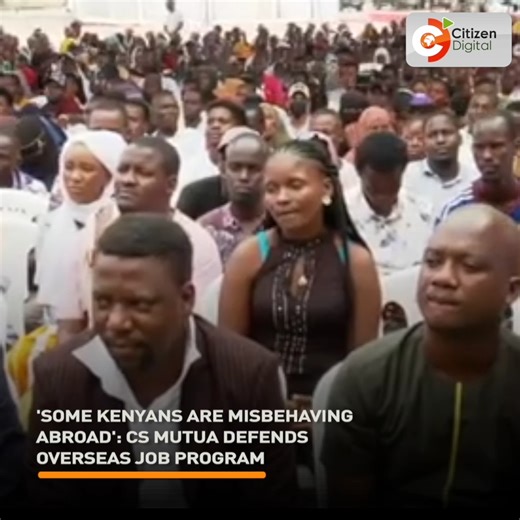 Citizen TV Kenya on Instagram: "'Some Kenyans are misbehaving abroad': CS Mutua defends overseas job program"