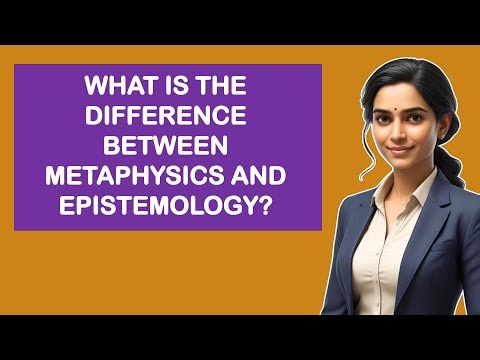 What Is The Difference Between Metaphysics And Epistemology?