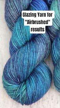 Dyeing Glazed Yarn - How do I get that airbrushed look?