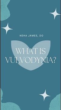 What is Vulvodynia? | Dr. Neha James, DO | Pelvic Rehabilitation Medicine