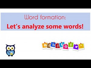 Word Formation: Let's analyze some words!
