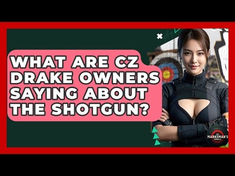 What Are CZ Drake Owners Saying About The Shotgun? - The Marksman's Journal
