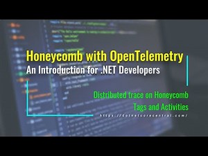 OpenTelemetry .NET trace to Honeycomb (A Distributed Trace data store and query engine)