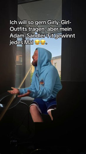 Girly Girl Outfits tragen – aber Adam Sandler Fit gewinnt