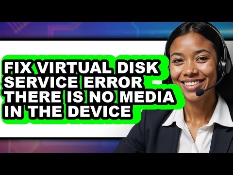 How to Fix Virtual Disk Service Error There Is No Media in the Device - Easy Guide