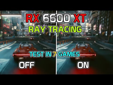RX 6600 XT Ray Tracing || Test in 7 Games || RTX On vs Off Gaming Benchmark