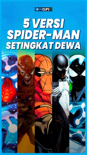 5 VERSI SPIDER-MAN DENGAN KEKUATAN SETINGKAT DEWA DI MARVEL UNIVERSE