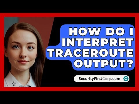 How Do I Interpret Traceroute Output? - SecurityFirstCorp.com