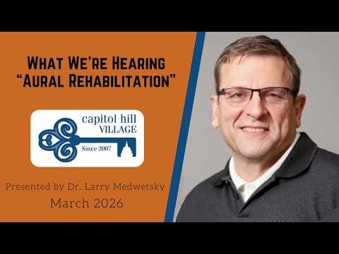 March 2026, What We're Hearing Presentation: "Aural Rehabilitation"
