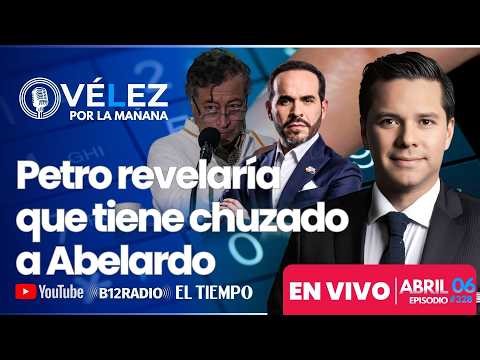 ENVIVO ¡ABELARDO CHUZADO! #Petro revelaría que tiene chuzado a De la Espriella. Velez Por la Manana