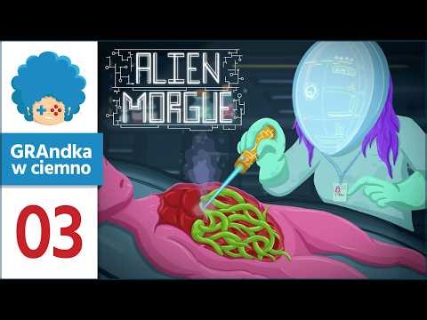 Alien Morgue PL #3 | Badam intrygę, nadwyrężam kumację...