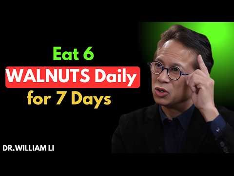 What Happens When You Eat 6 WALNUTS Daily for 7 Days (Not What You Think) | Dr William Li