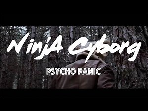 NINJA CYBORG / Psycho Panic / Clip Officiel