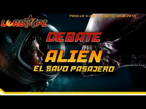 💥💥HEMOS REGRESADO💥💥DEBATE ALIEN EL OCTAVO PASAJERO, CUMPLIENDO PROMESAS CON ESTE GRAN DEBATE!💥