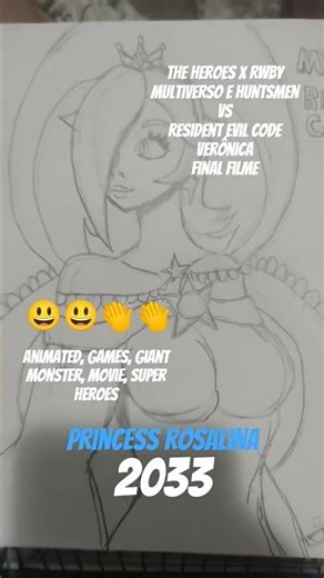 Princess Rosalina O Heróis x Rwby Multiverse e Huntsmen Vs Resident Evil CODE Verônica Final Filme