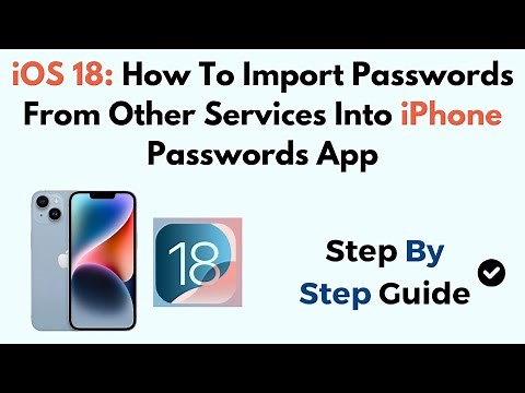 iOS 18: How To Import Passwords From Other Services Into iPhone Passwords App