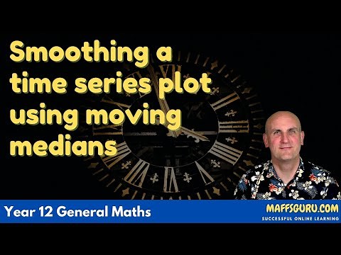 Smoothing a time series plot using moving medians | Year 12 General Maths | MaffsGuru.com