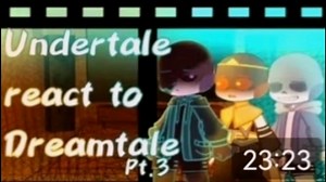 Undertale react to dreamtale (angst)(notcannon)(pt 3!)2X［翻译］［已开二倍速］