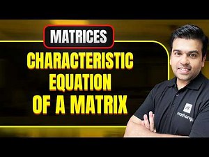 Characteristic Equation of a Matrix | Cayley Hamilton Theorem | Matrices | JEE 2027 | MathonGo