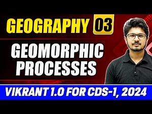 Geography CDS 2024: Geomorphic Processes | Geomorphology (Part -3) | CDS Vikrant 1.0