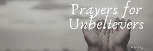 32 Guiding Prayers and Bible Verses for Unbelievers - Prayrs