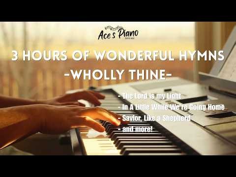 3 Hours of Wonderful Hymns (Wholly Thine) | Sing-along Piano hymns for 3 hours