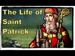 The Life of Saint Patrick of Ireland
