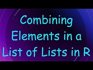 Combining Elements in a List of Lists in R