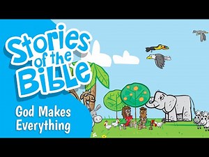 God Makes Everything | Stories of the Bible