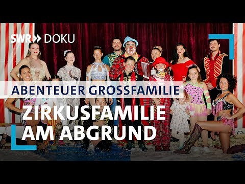 Eine Zirkusfamilie jongliert am Limit - Abenteuer Großfamilie | SWR Doku