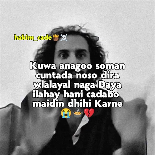 wllyal naga Daya waxaad nagu wadiin😭😂💔#hakim_cade #creatorsearchinsights #foryou #viralvideo #foryoubage