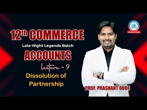 12th Commerce | Accounts - LEC 10 | Dissolution of partnership (Day 1) | Prof. Prashant Dude |