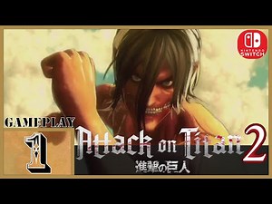 ATTACK ON TITAN 2 (SWITCH) - PART 1 GAMEPLAY WALKTHROUGH (NO COMMENTARY)
