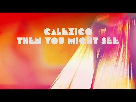 Calexico - "Then You Might See" (Full Album Stream)