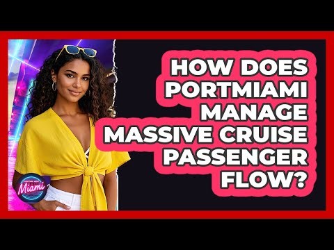 How Does PortMiami Manage Massive Cruise Passenger Flow? - Everything About Miami