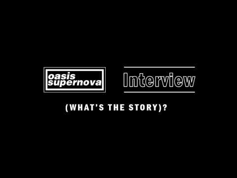 Oasis Supernova (What’s The Story)? Interview #oasissupernova