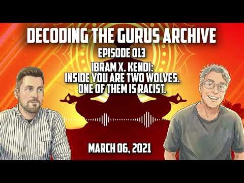 DTG Archive 013: Ibram X Kendi - Inside you are two wolves. One of them is racist.