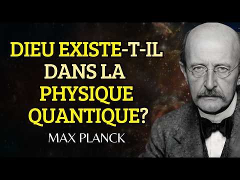 La Vérité Sur DIEU Selon Le Père De La Physique Quantique | Max Planck (Cela Changera Votre Vie)