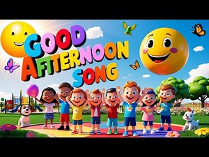 "🎶 Good Afternoon Fun! Catchy Kids Nursery Rhyme to Brighten Your Day! 🌟"