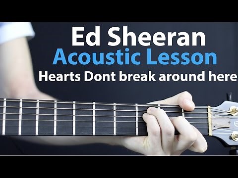 Ed Sheeran - Hearts Don't Break Around Here: Acoustic Guitar Lesson