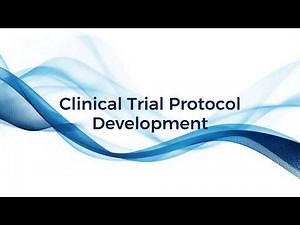 Clinical Trial Protocol Development