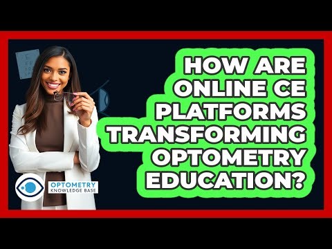 How Are Online CE Platforms Transforming Optometry Education? - Optometry Knowledge Base