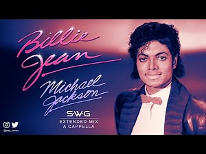 BILLIE JEAN (SWG Remastered Extended Mix A Cappella) - MICHAEL JACKSON (Thriller)