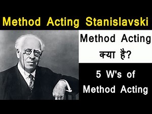 Method Acing Stanislavski | 5 W's of Method Acting | Basics of method Acting