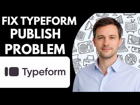 Fix Typeform Publish Problem Step by Step