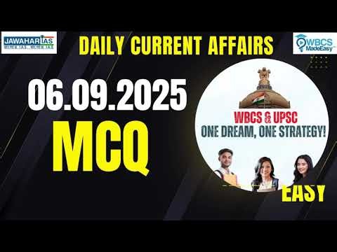 Daily Current Affairs || MCQ ||6th September 2025|| Prelims Booster || WBCS MADE EASY || Jawahar IAS