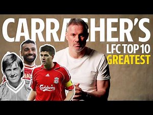 Carragher Ranks His Greatest Liverpool Players Of All Time